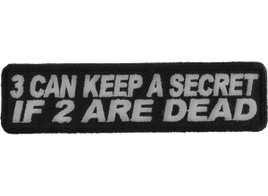 3 Can Keep A Secret If 2 Are Dead Patch | Embroidered Patches