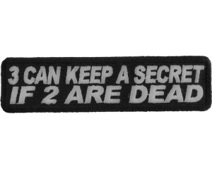 3 Can Keep A Secret If 2 Are Dead Patch | Embroidered Patches