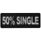 50 Percent Single Funny Iron on Patch