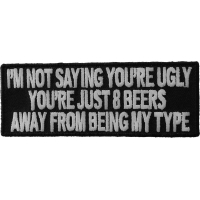8 Beers Away From Being My Type Funny Saying Patch | Embroidered Patches