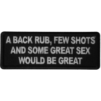 A back Rub, Few Shots and Some Great Sex would Be Great Patch