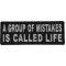 A Group Of Mistakes Is Called Life Funny Iron on Patch