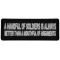 A Handful of Soldiers is Always Better than a Mouthful of Arguments Military Morale Patch