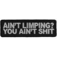 Ain't Limping Aint Shit Funny Patch | Embroidered Patches Ain't Limping Aint Shit Funny Patch | Embroidered Patches