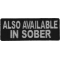 Also Available In Sober Funny Iron on Patch