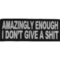 Amazingly Enough I Don't Give A Shit Funny Patch | Embroidered Patches