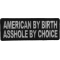American By Birth Asshole By Choice Naughty Patch