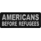 Americans Before Refugees Patriotic Iron on Patch