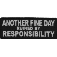 Another Fine Day Ruined By Responsibility Patch | Embroidered Patches