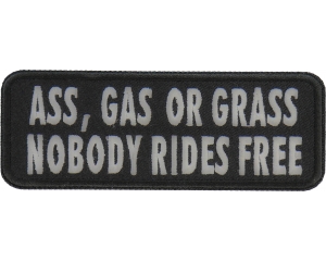 Ass Gas Or Grass Nobody Rides Free Funny Biker Saying Patch | Embroidered Patches