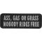 Ass Gas or Grass Nobody Rides Free Patch
