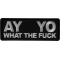 Ay Yo What the Fuck Patch