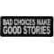 Bad Choices Make Good Stories Patch