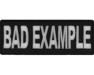 Bad Example Funny Patch | Embroidered Patches