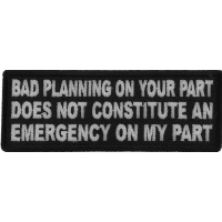 Bad Planning on Your Part Does not Constitute and Emergency on My Part Patch