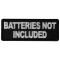 Batteries not Included Funny Iron on Patch