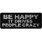 Be Happy it Drives People Crazy Patch