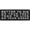 Better to Die on Your Feet Than to Live on Your Knees Patch