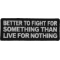 Better to Fight for Something than Live for Nothing Patch