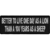 Better To Live On Day As A Lion Than A 100 Years As A Sheep Patch | Embroidered Patches