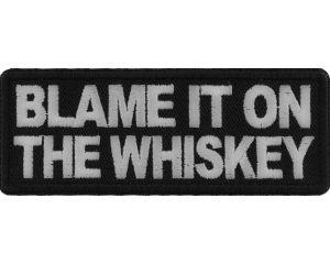 Blame it on the Whiskey Patch