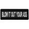 Blow it Out Your Ass Funny Iron on Patch