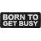 Born to Get Busy Patch
