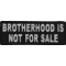 Brotherhood Is Not For Sale Patch