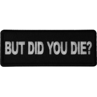But Did you Die Patch