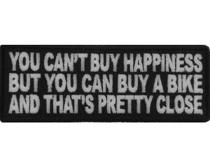 You Can't Buy Happiness But You Can Buy A Bike And That's Close Funny Patch | Embroidered Patches