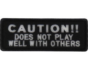 Caution Does Not Play Well With Others Patch | Embroidered Patches