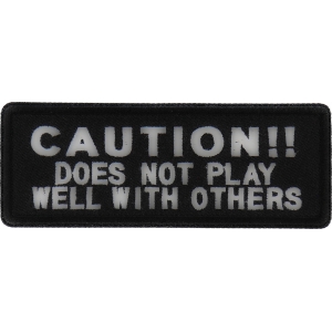Caution Does Not Play Well With Others Patch | Embroidered Patches