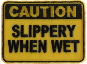 Caution Slippery When Wet Funny Patch | Embroidered Patches