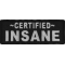 Certified INSANE Funny Iron on Patch