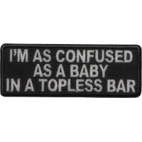 Confused As Baby In Topless Bar Patch | Embroidered Patches