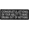 Congratulations On Your Ability To Make Drama Out Of Nothing Funny Iron on Patch