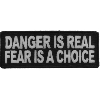 Danger Is Real Fear Is A Choice Patch