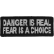 Danger Is Real Fear Is A Choice Patch