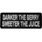 Darker the Berry Sweeter The Juice Funny Iron on Patch