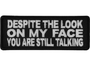 Despite The Look On My Face Patch | Embroidered Patches