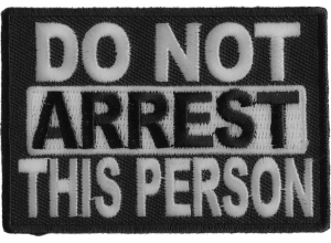 Do Not Arrest This Person Patch | Embroidered Patches