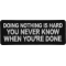 Doing Nothing is Hard, You never know when you're done Funny Iron on Patch