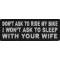 Don't Ask To Ride My Bike I Won't Ask To Sleep With Your Wife Patch
