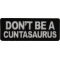 Don't Be a Cuntasaurus Patch