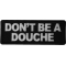 Don't Be a Douche Patch