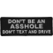 Don't Be An Asshole Don't Text and Drive Patch