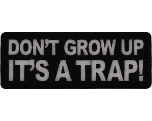 Don't Grow Up It's a Trap Patch