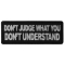 Don't Judge What You Don't Understand Patch