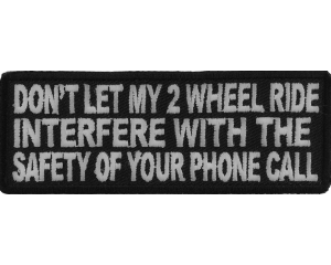 Don't Let My 2 Wheel Ride Interfere With The Safety Of Your Phone Call Patch