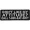Don't Like My Attitude Call 1 800 Eat Shit Naughty Patch
